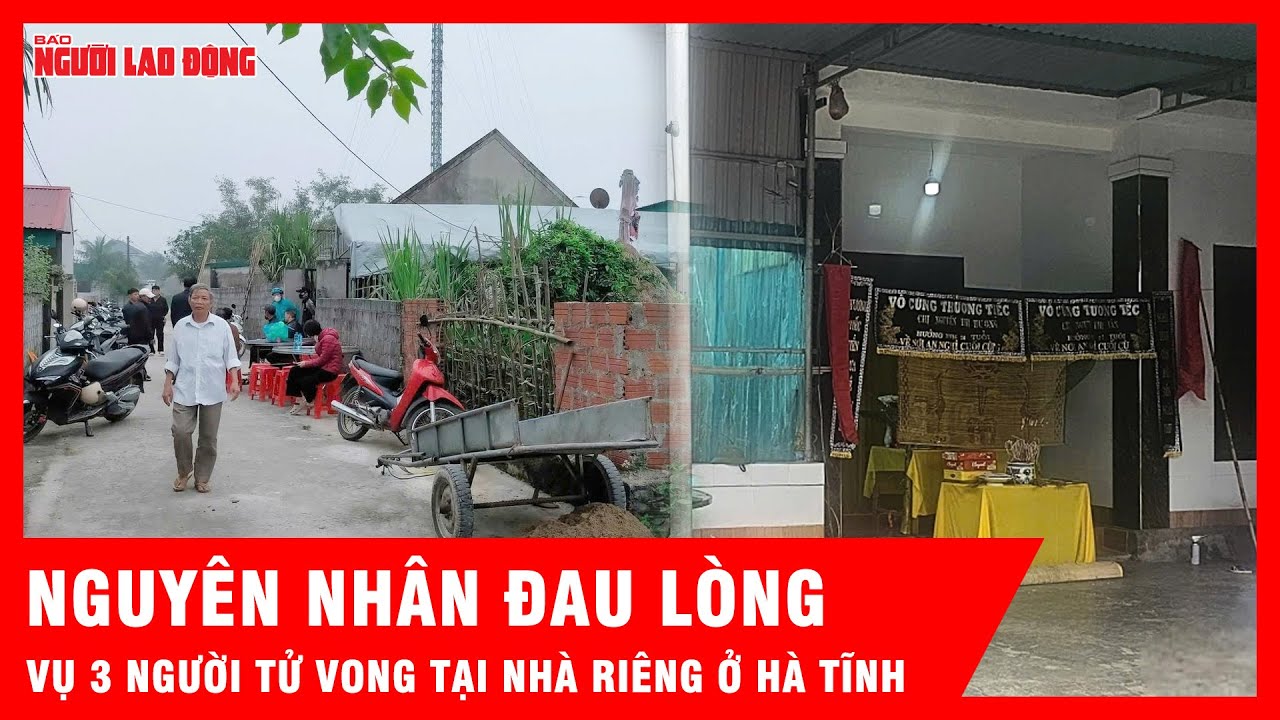 Nguyên nhân đau lòng vụ 3 người tử vong tại nhà riêng ở Hà Tĩnh | Tin tức