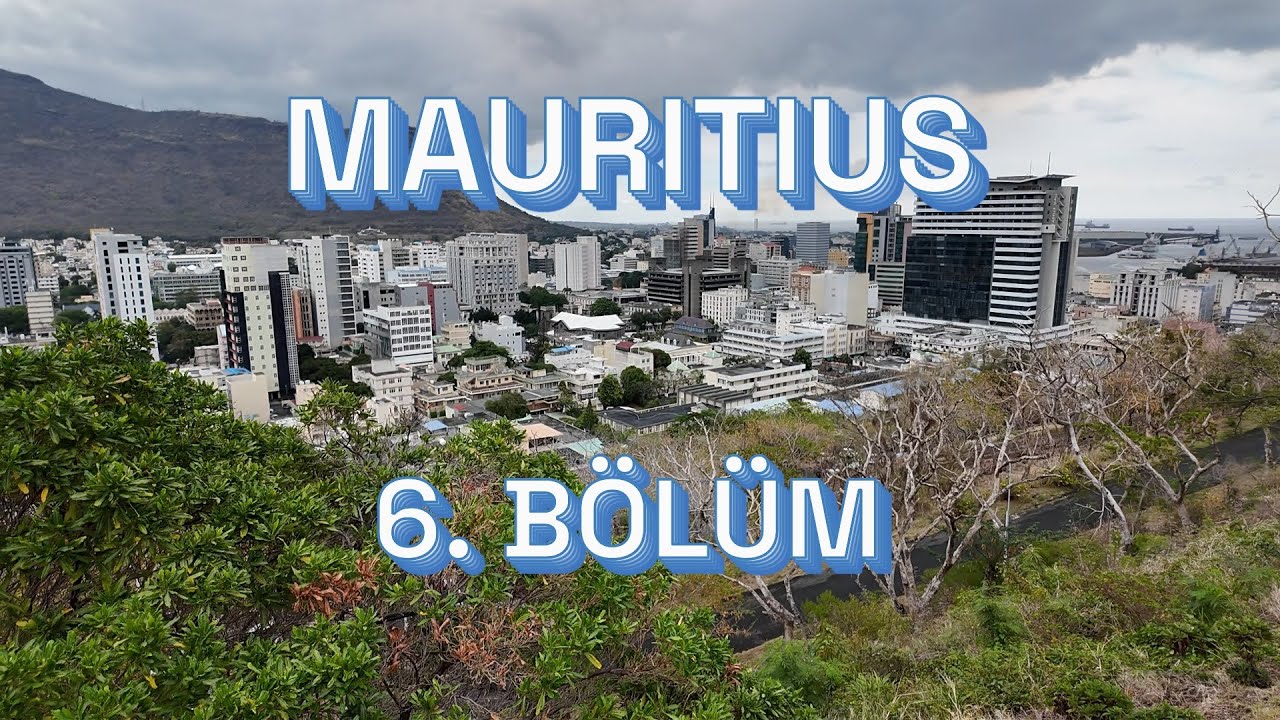 Mauritius Gezisi 6. Bölüm: Başkent Port Louis Sokakları ve İran Şahı'nın Sürgün Yeri