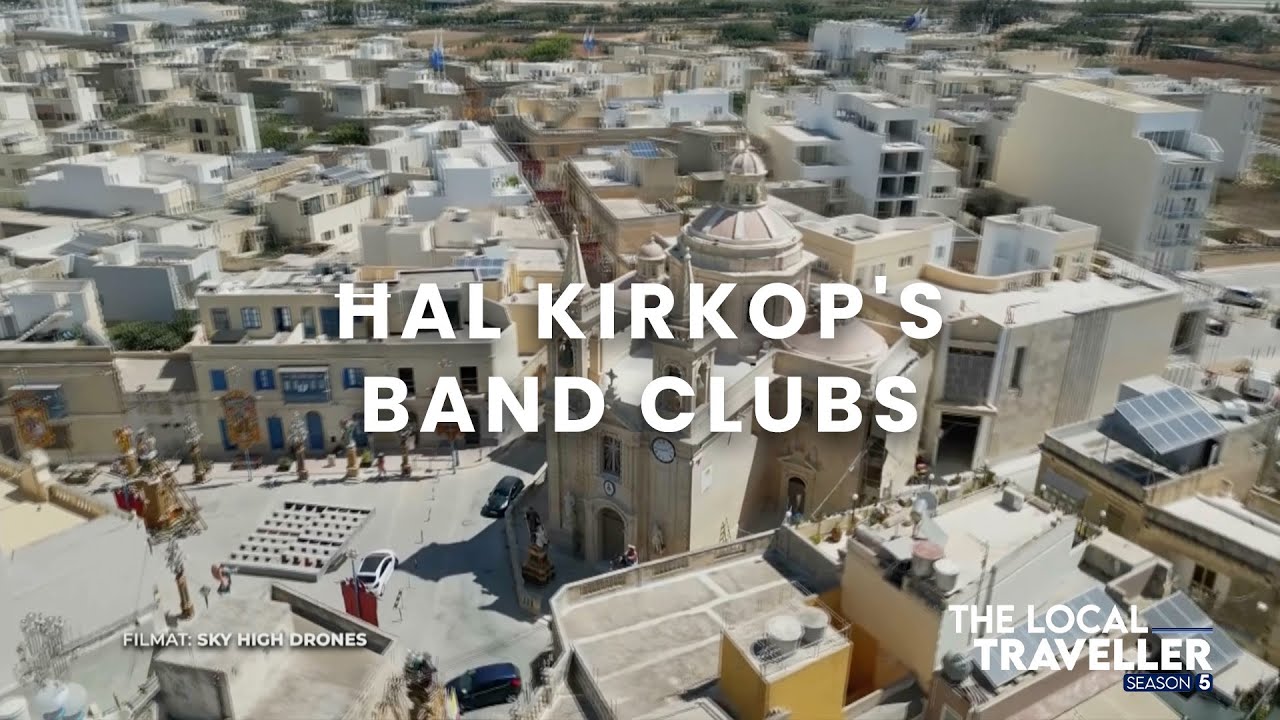 Ħal Kirkop's Band Clubs | S5 EP: 15, part 2 | The Local Traveller with Clare Agius | Malta