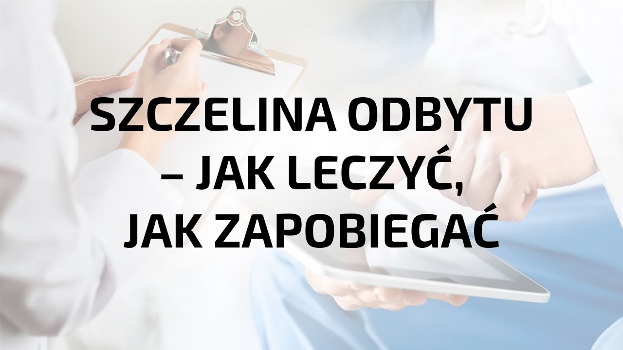 🏥 Szczelina odbytu - objawy i leczenie - opowiada dr n. med. Agnieszka Kucharczyk
