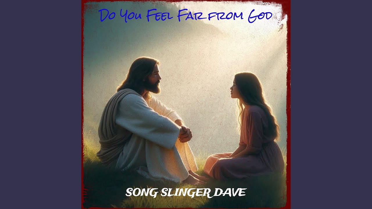 Do You Feel Far from God