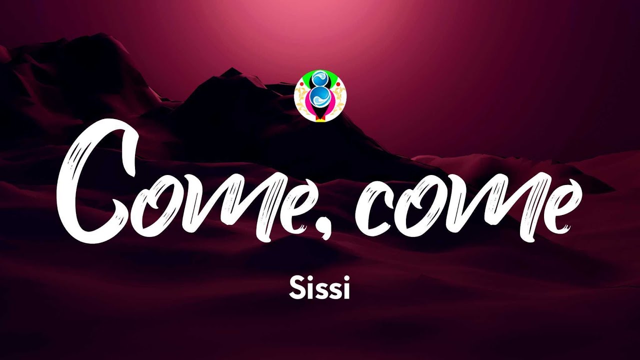 Sissi - Come, come (Testo/Lyrics)