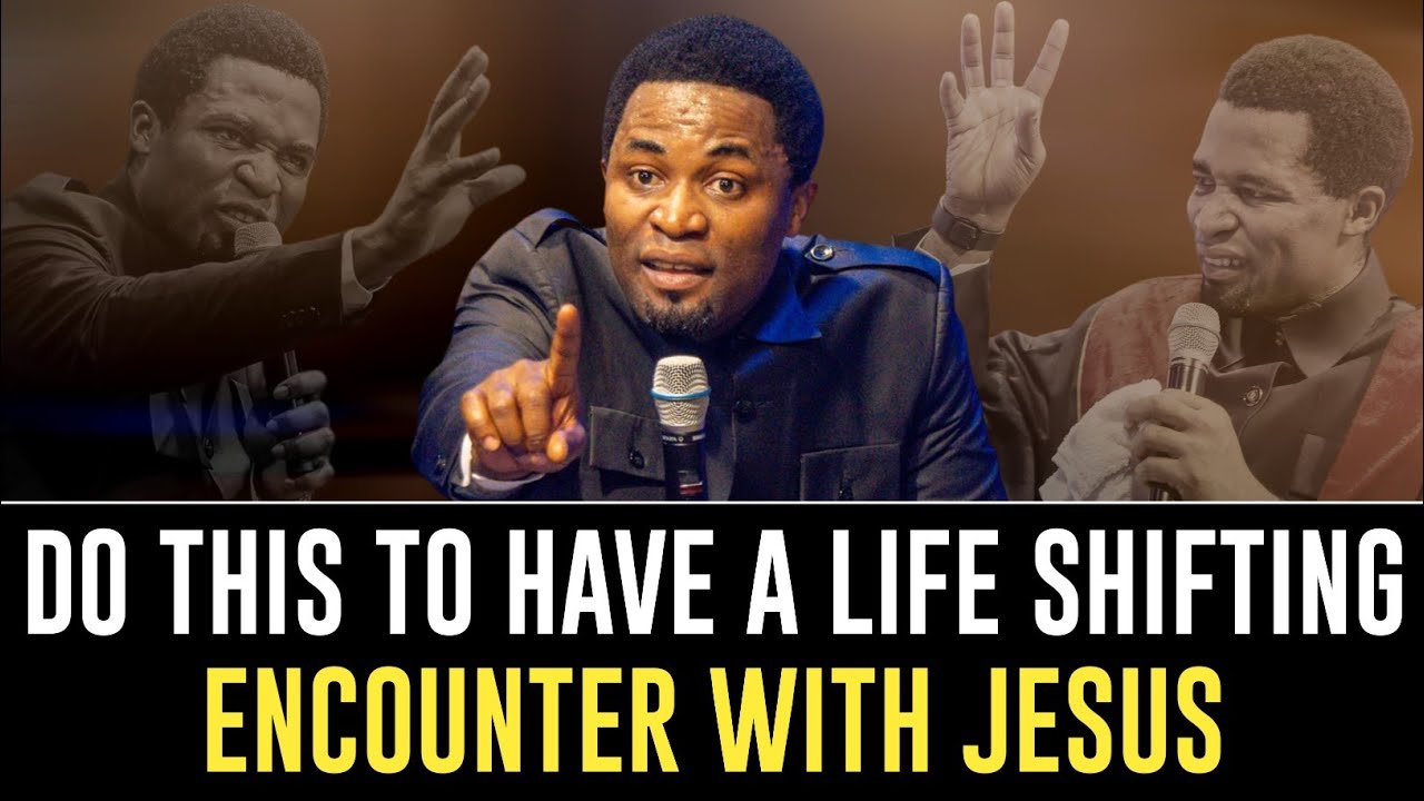 DO THIS TO HAVE A LIFE SHIFTING ENCOUNTER || APOSTLE MICHAEL OROKPO 