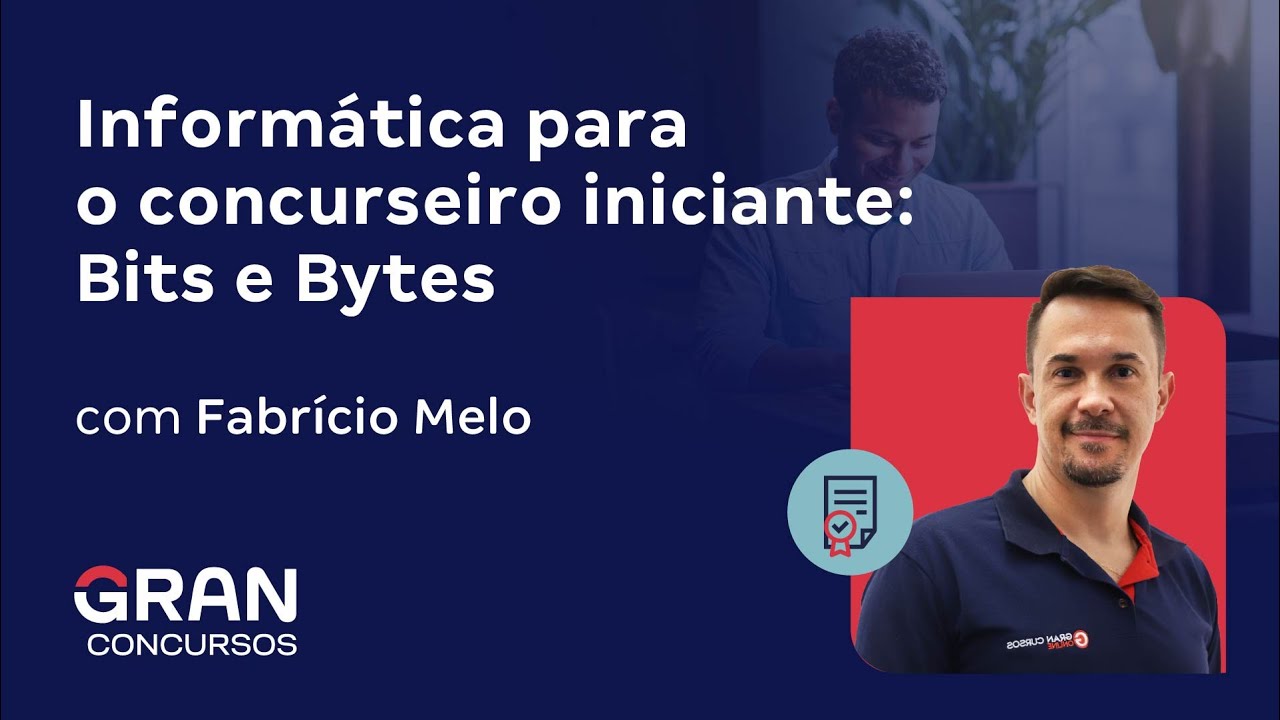 Informática para o concurseiro iniciante: Bits e Bytes com Fabrício Melo
