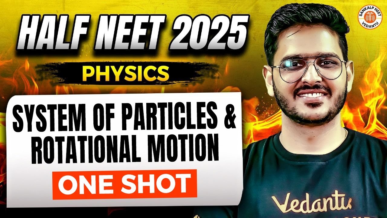 SYSTEM OF PARTICLES AND ROTATIONAL MOTION CLASS 11 ONE SHOT | ALL CONCEPTS & THEORY | HALF NEET 2025