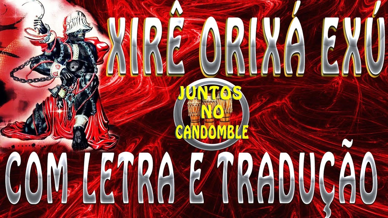 Cantigas de Exú - (Xirê do Candomblé) Com Letra e Tradução