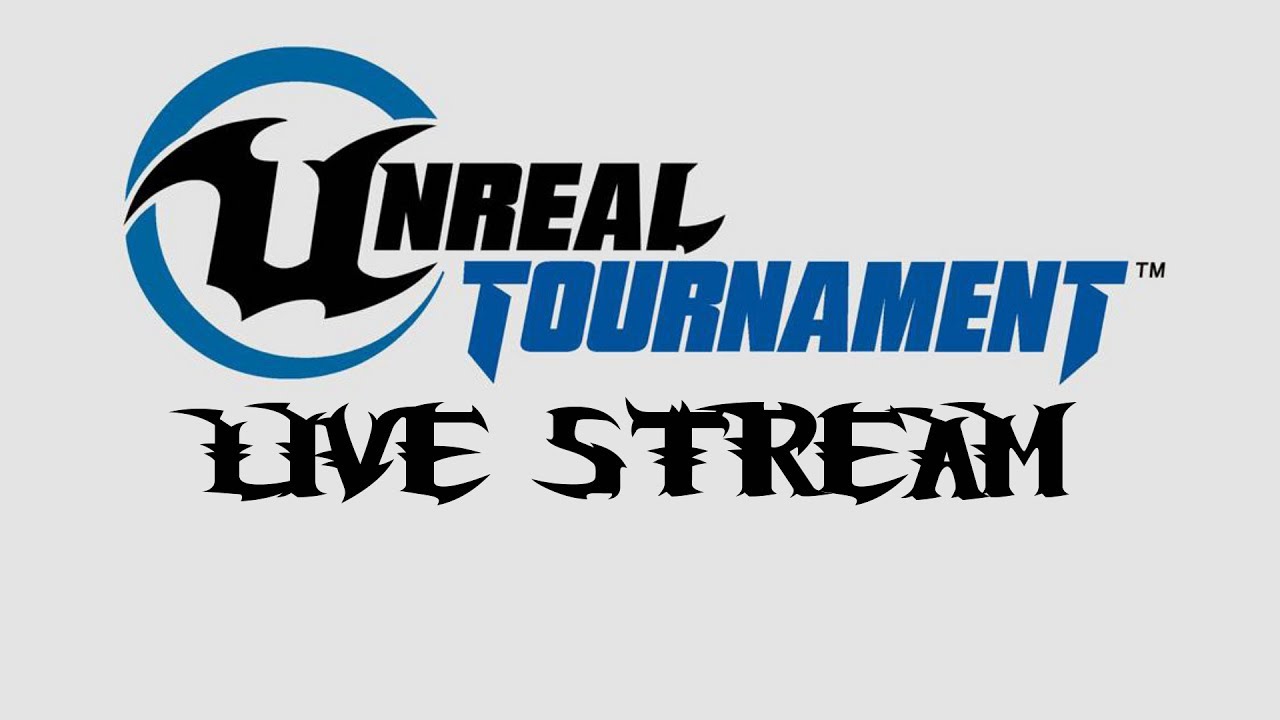 Oldy Live Stream - UT4 Pre-Alpha 7/15/2017