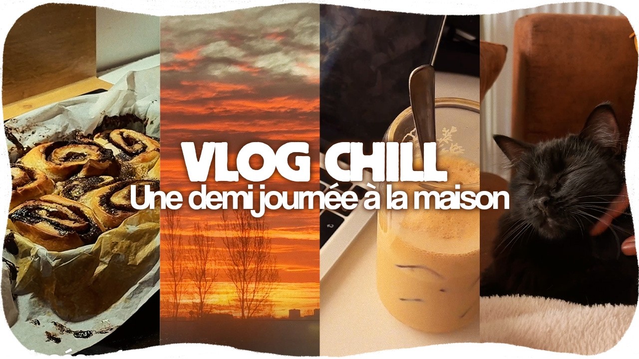 VLOG CHILL à la maison 🧡