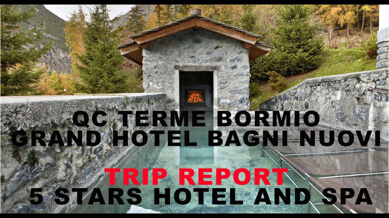 BEST OF ITALY - QC Terme Bormio - Grand Hotel Bagni Nuovi - TRIP REPORT - 5 Stars hotel and SPA