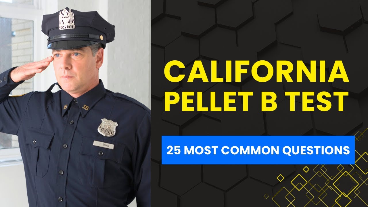 Pellet B Test California 2026 - Police Practice Exam & Study Guide (25 Most Common Questions)