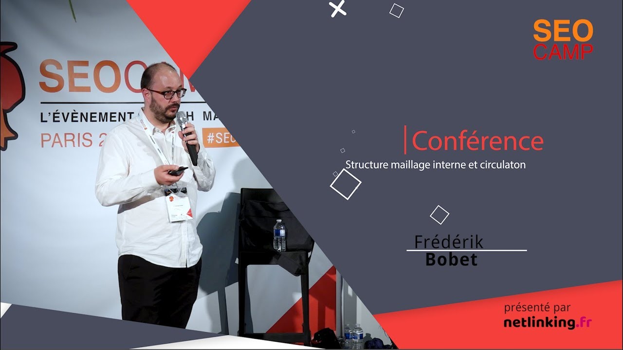Structure maillage interne et circulaton - Frédérik Bobet - SEO Camp'us Paris