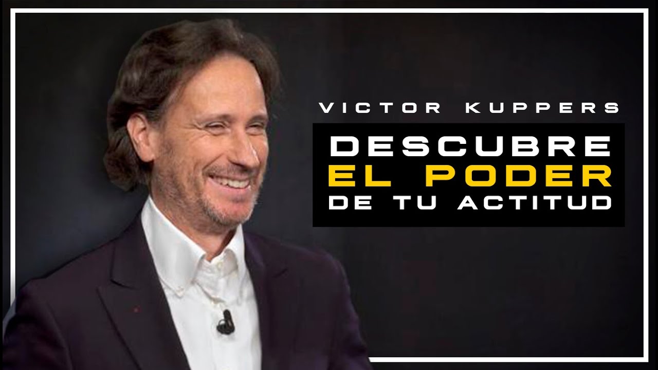 El Poder de tu Actitud | Victor K&uuml;ppers | Motivaci&oacute;n - Inversi&oacute;n Millonaria