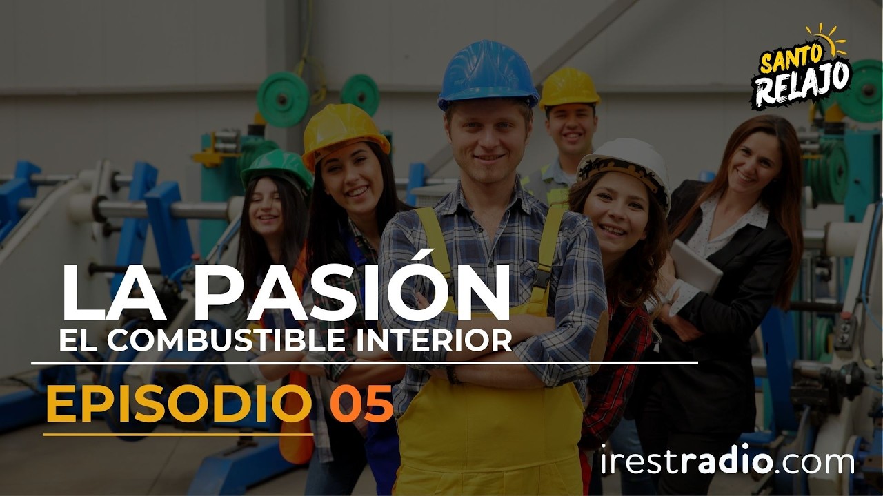 La Pasión :El combustible interior-Santo Relajo Podcast EP05