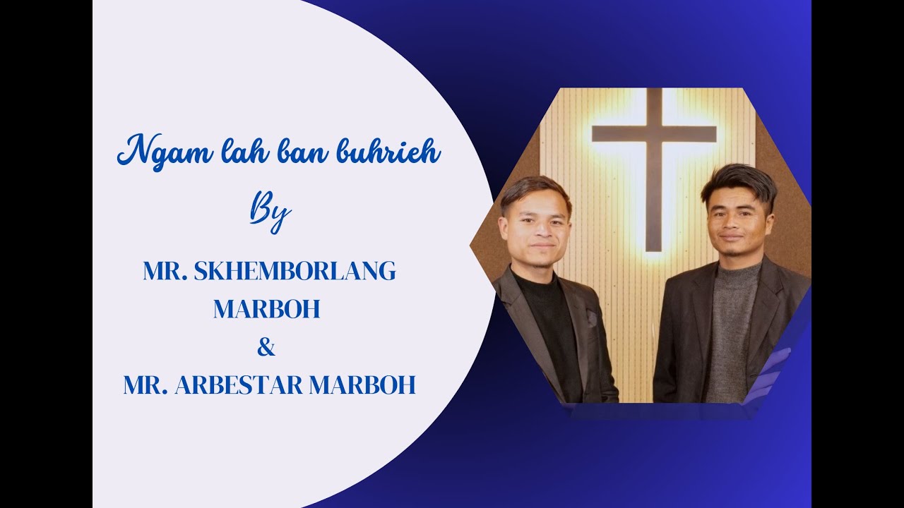 NGAM LAH BAN BUHRIEH || MR. SKHEMBORLANG MARBOH & MR. ARBESTAR MARBOH||