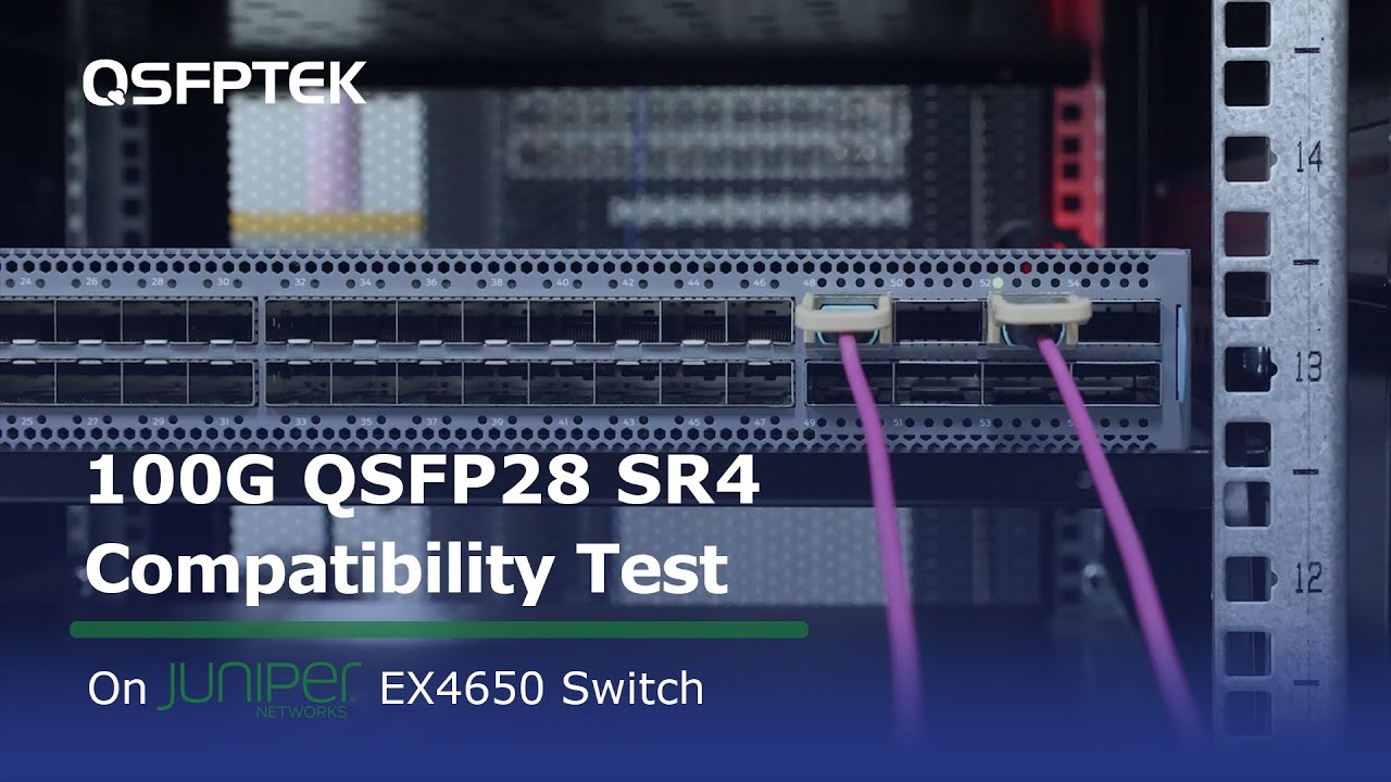 100GbE QSFP28 SR4 Compatibility Test on Juniper EX4650 Ethernet Switch