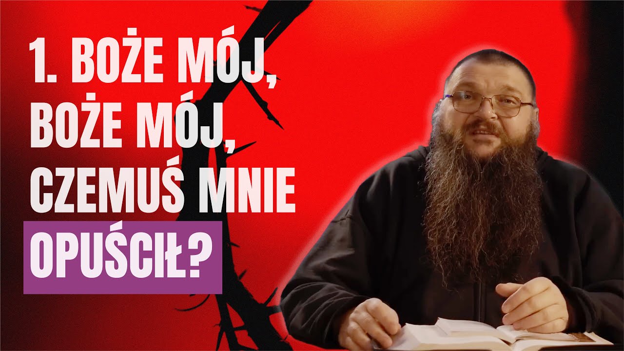 1. Boże mój, Boże mój, czemuś mnie opuścił? – Tomasz Regiewicz OFMCap