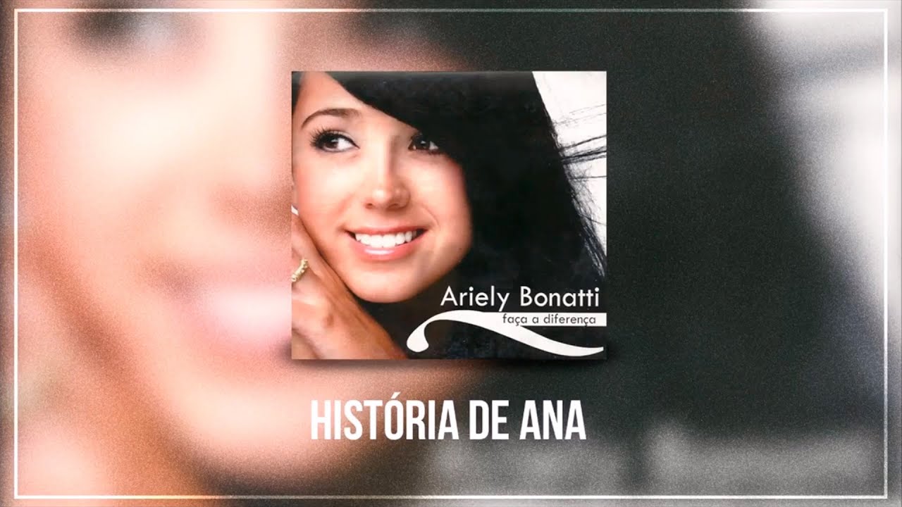 Ariely Bonatti - História de Ana [ Áudio Oficial ]
