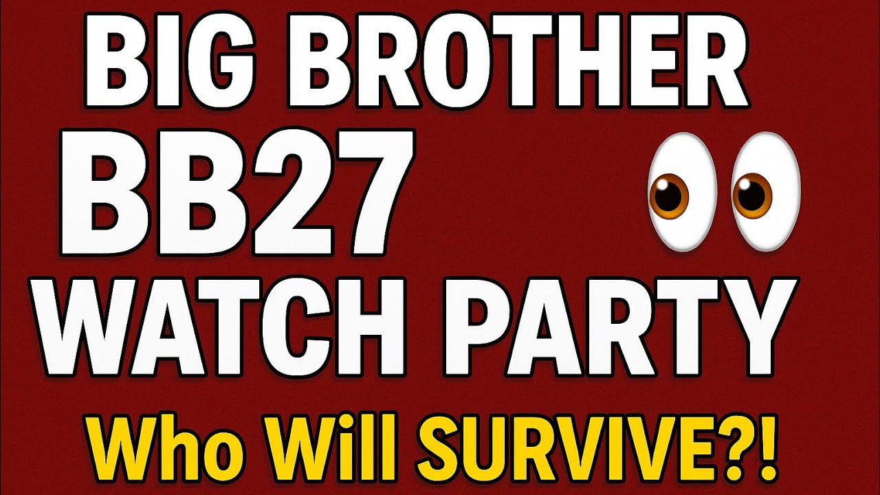 BIG BROTHER WATCH PARTY SEASON FINALE BB27