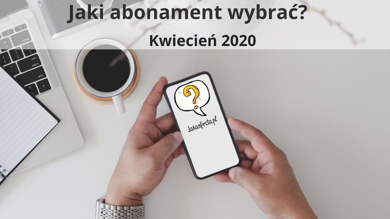 Jaki abonament wybrać? Kwiecień 2020