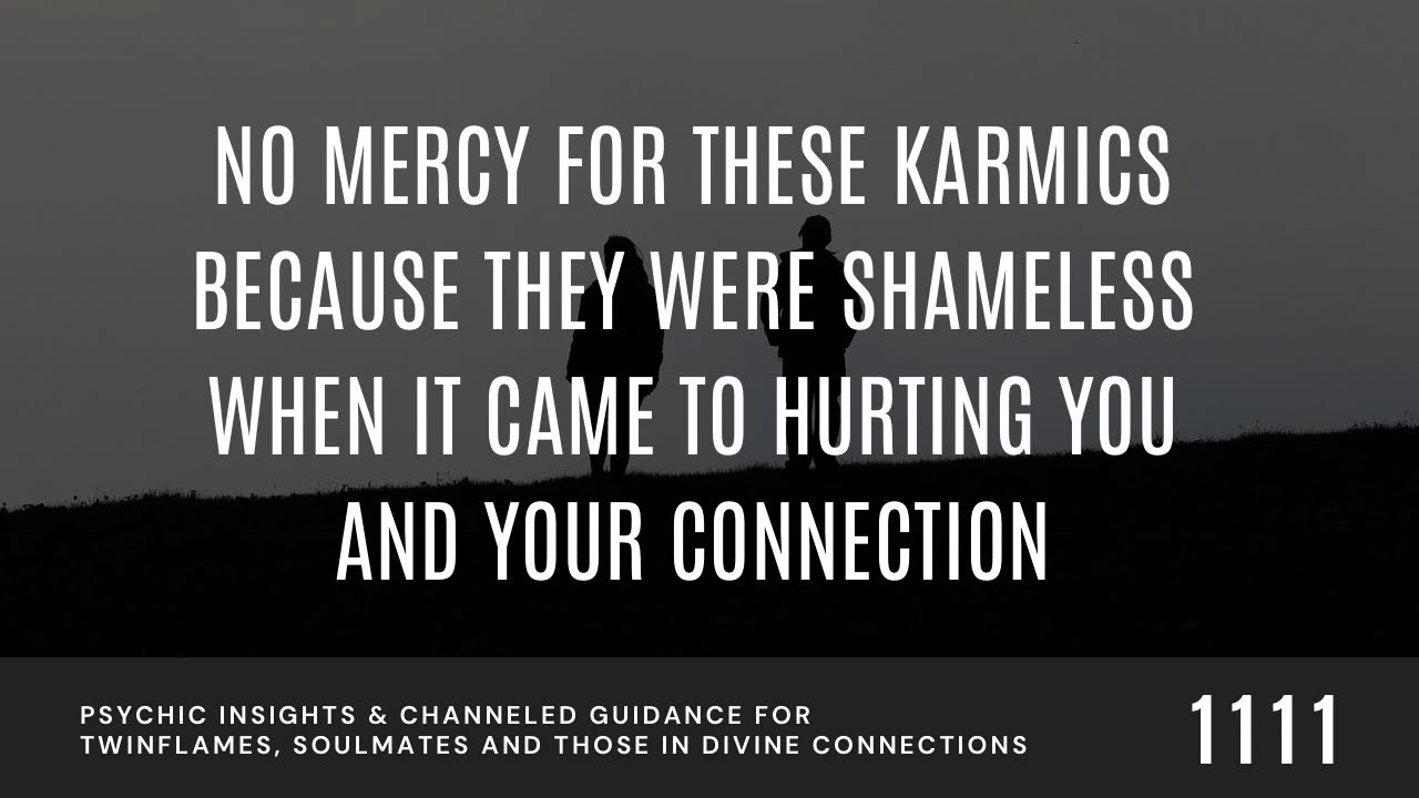 NO MERCY For This WICKED Karmic For He/She Was INTENTIONALLY Hurting YOU .