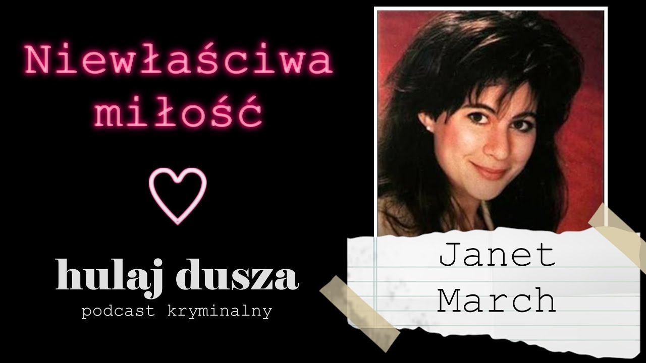 Niewłaściwa Miłość - Janet March/Hulaj Dusza Historie Kryminalne
