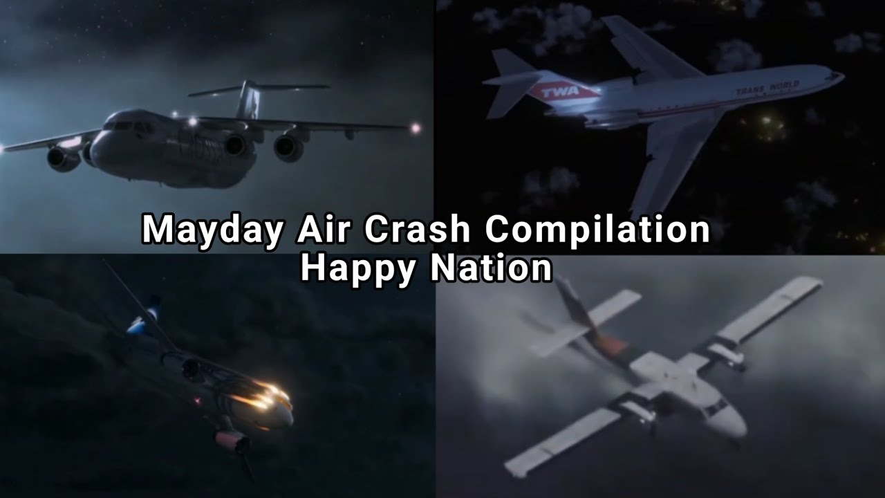 Mayday Air Crash Compilation | Happy Nation