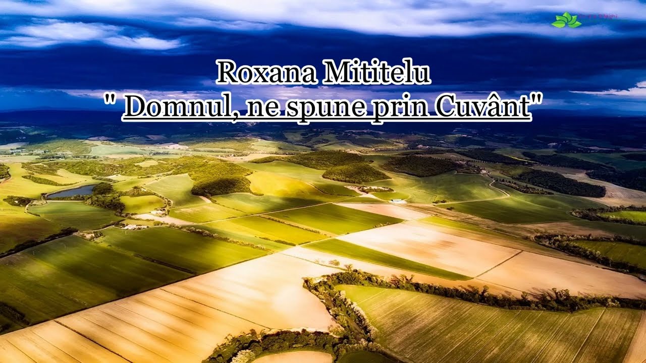 Roxana Mititelu “Domnul, ne spune prin Cuvânt”