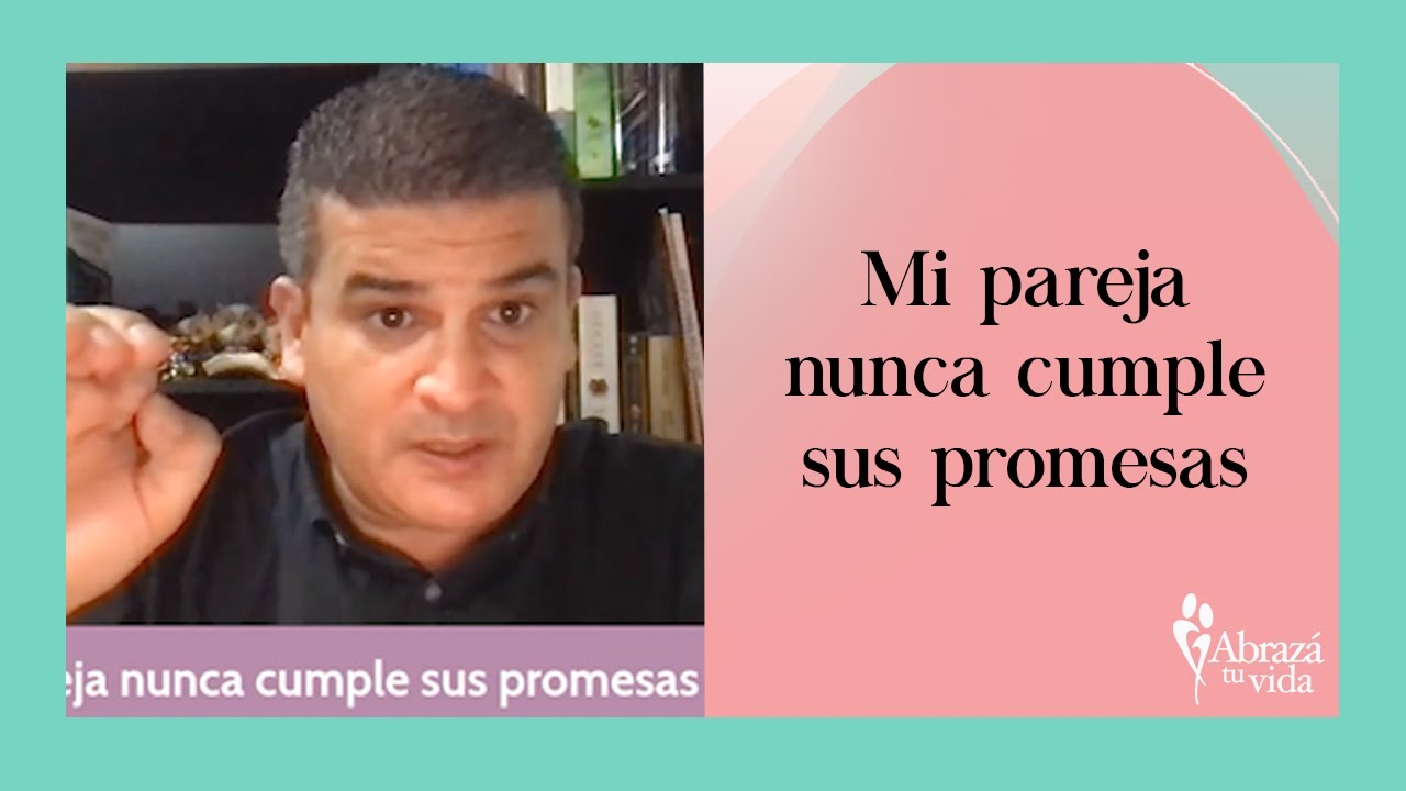 Mi pareja nunca cumple sus promesas