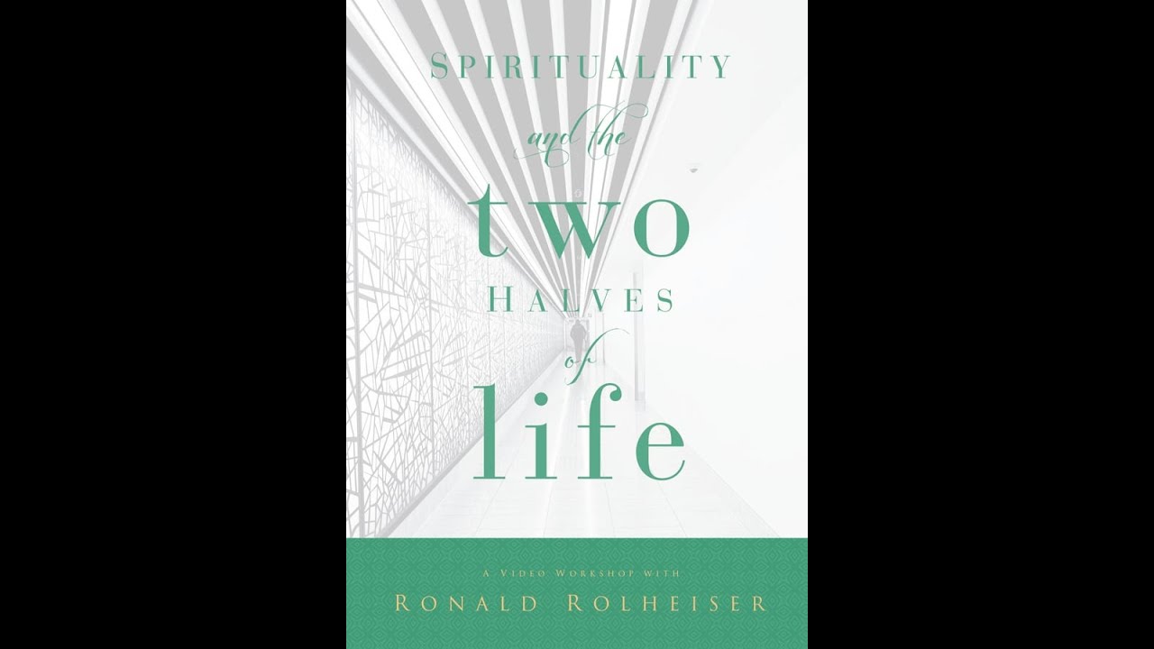 Part 1 of 3: Spirituality and the Two Halves of Life