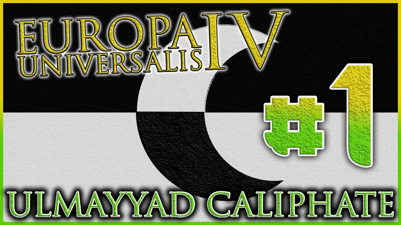 THE ALMIGHTY ULM | The Ulmayyad Caliphate | EU4 (1.29) | Episode #1