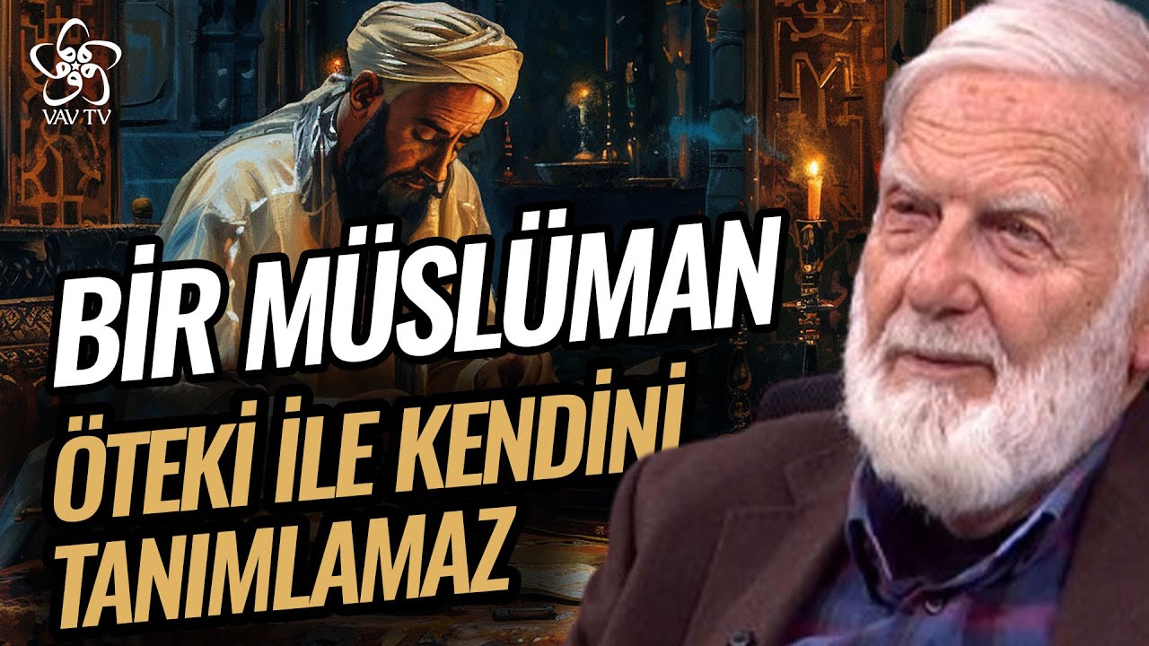 Bir Müslüman Öteki İle Kendini Tanımlamaz❗ Sadettin Ökten Vav TV