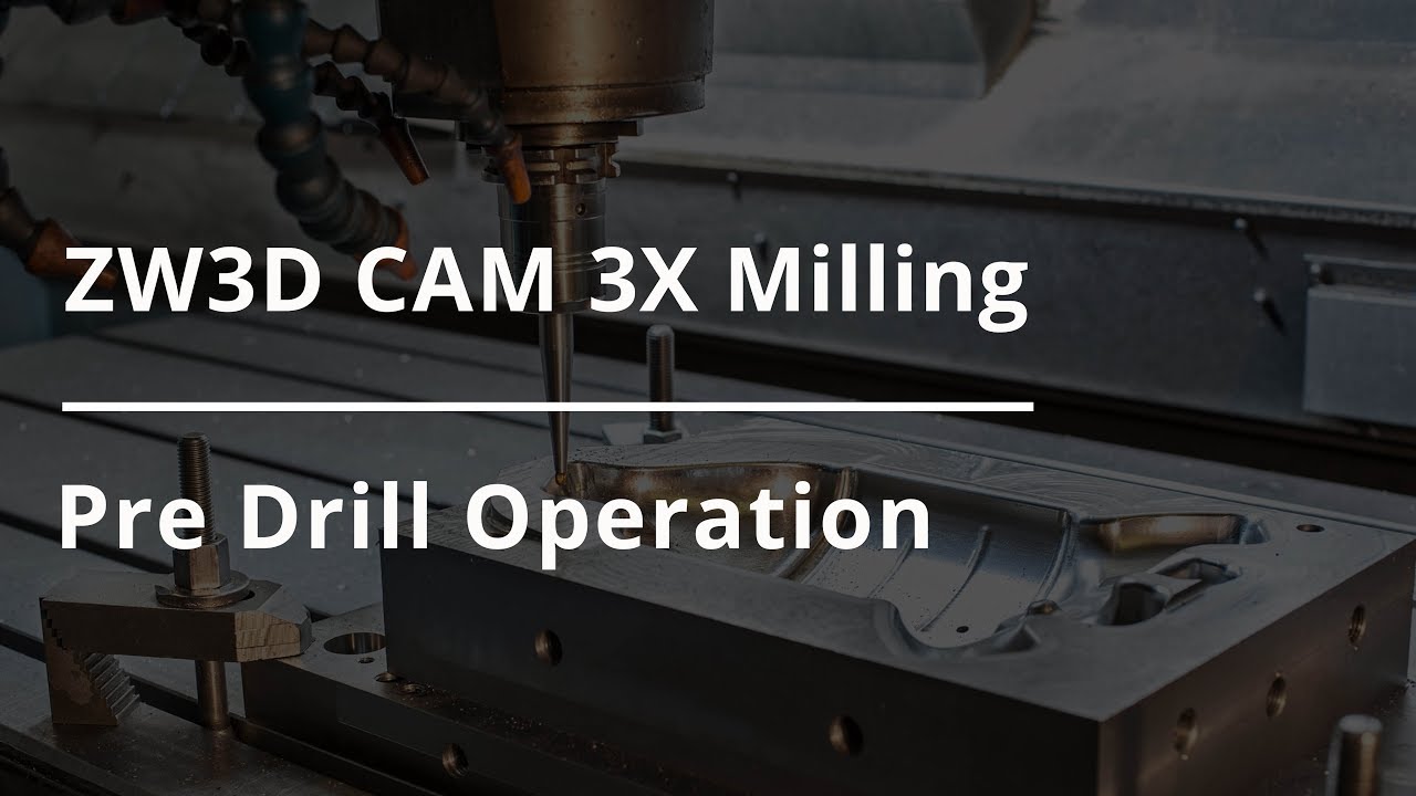 ZW3D CAM 3X Milling Tutorial - Pre drill Operation