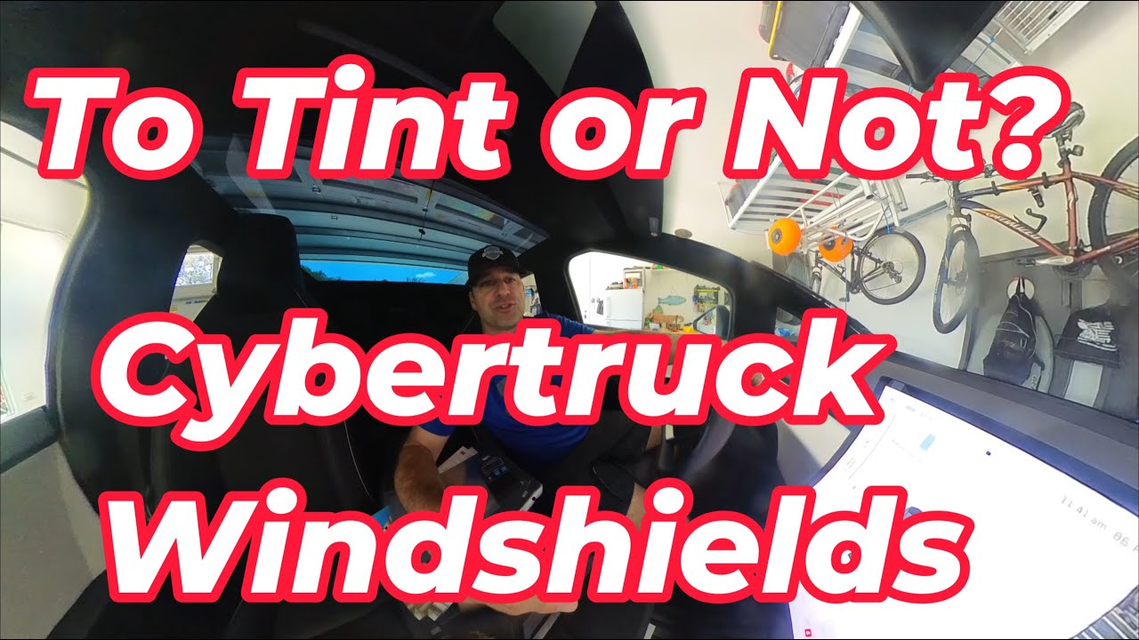 Cybertruck Windshield tinting - Is it  Worth the Risk?  (From an Industry Veteran)