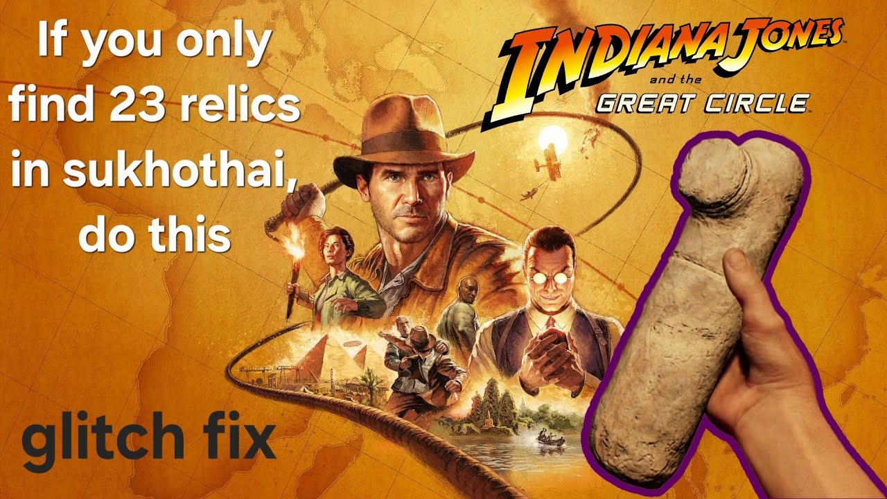 Glitch FIX only 23 of 24  Relics in sukhothai Indiana Jones and the great circle