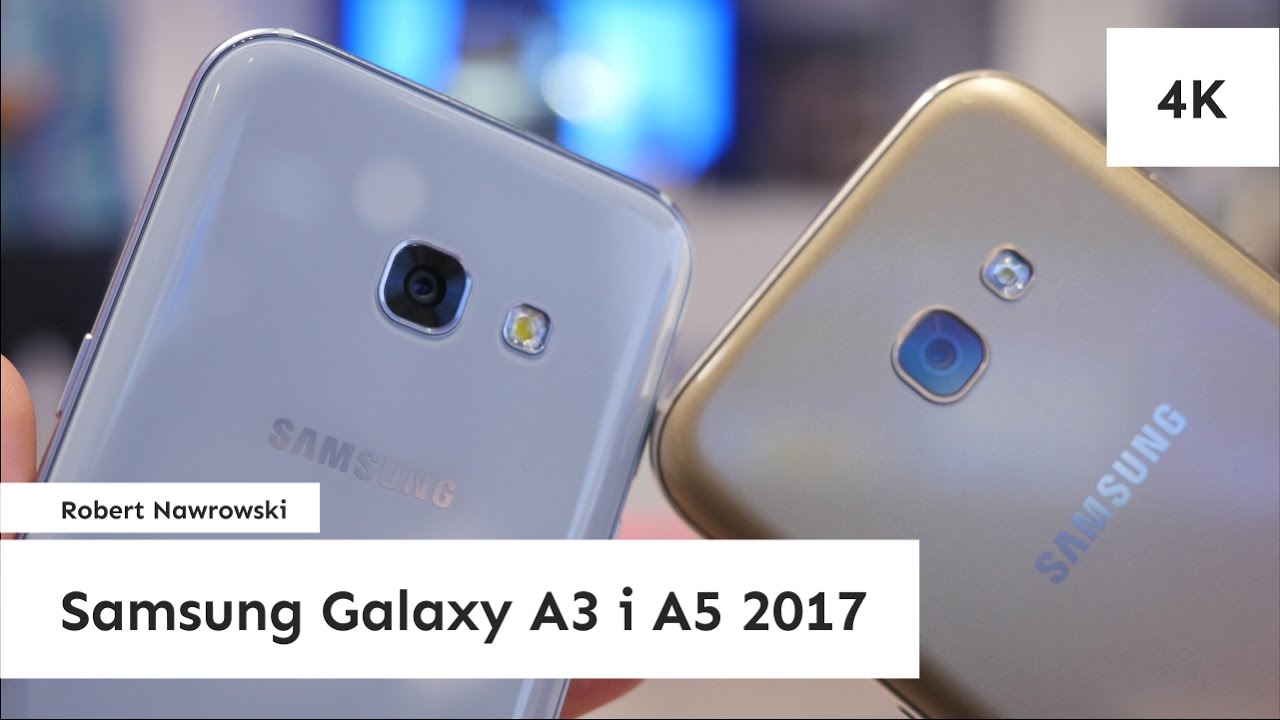 Samsung Galaxy A3 i A5 2017 Pierwsze wrażenia | Robert Nawrowski