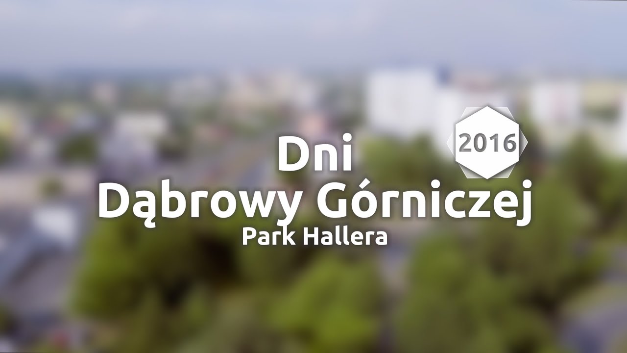 Dni Dąbrowy Górniczej 2016 - Oficjalna relacja - VIEW