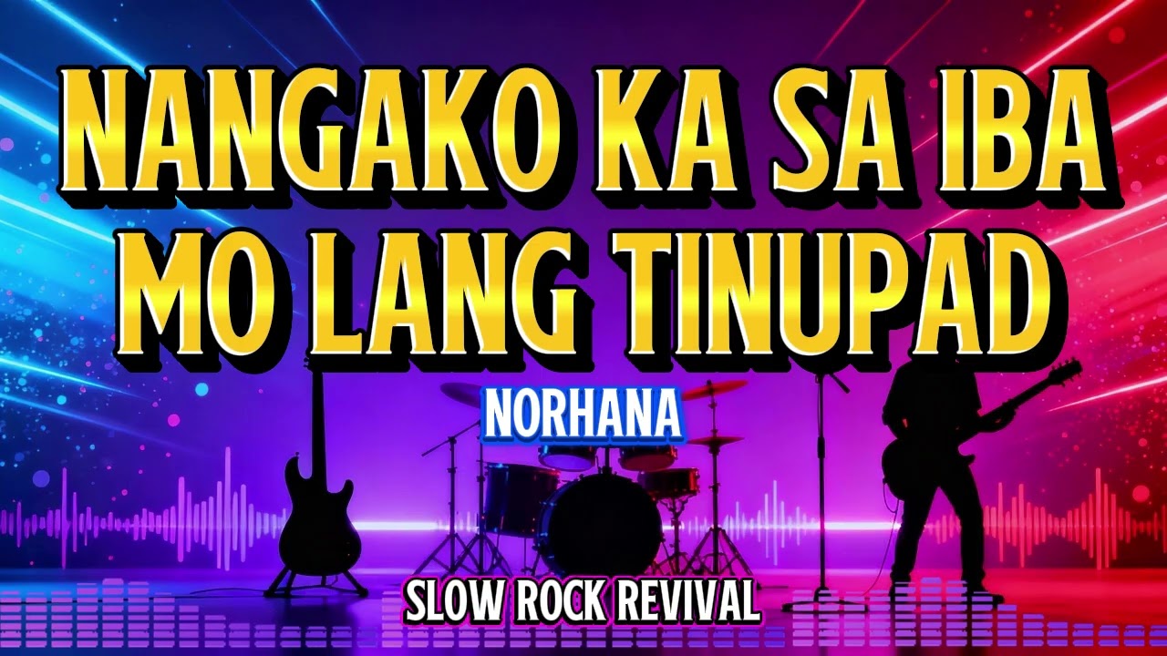 NANGAKO KA SA IBA MO LANG TINUPAD - NORHANA (SLOW ROCK COVER)