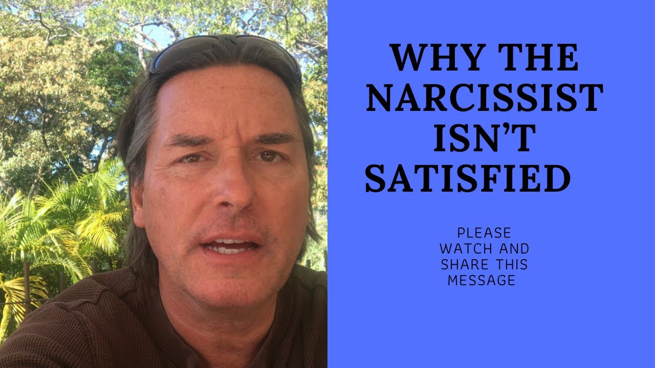 WHY THE NARCISSIST ISN’T SATISFIED