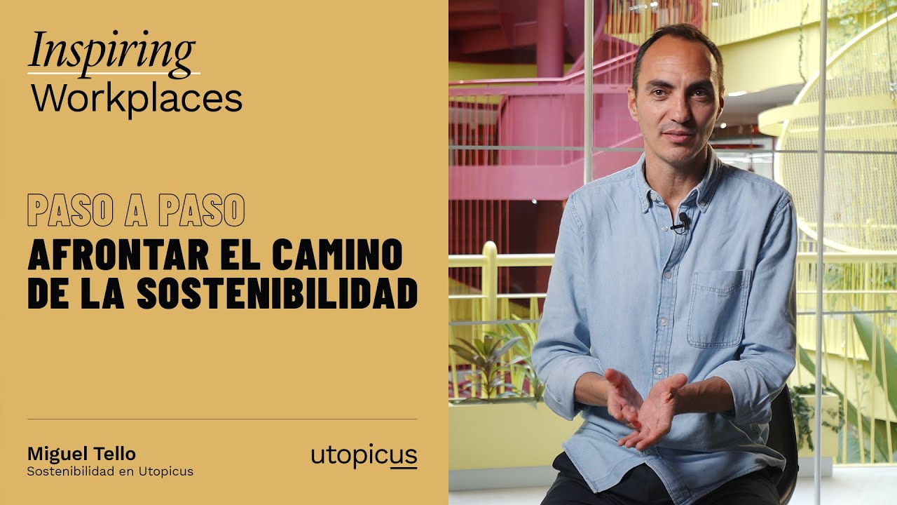 Inspiring Workplaces | Sostenibilidad en Utopicus con Miguel Tello