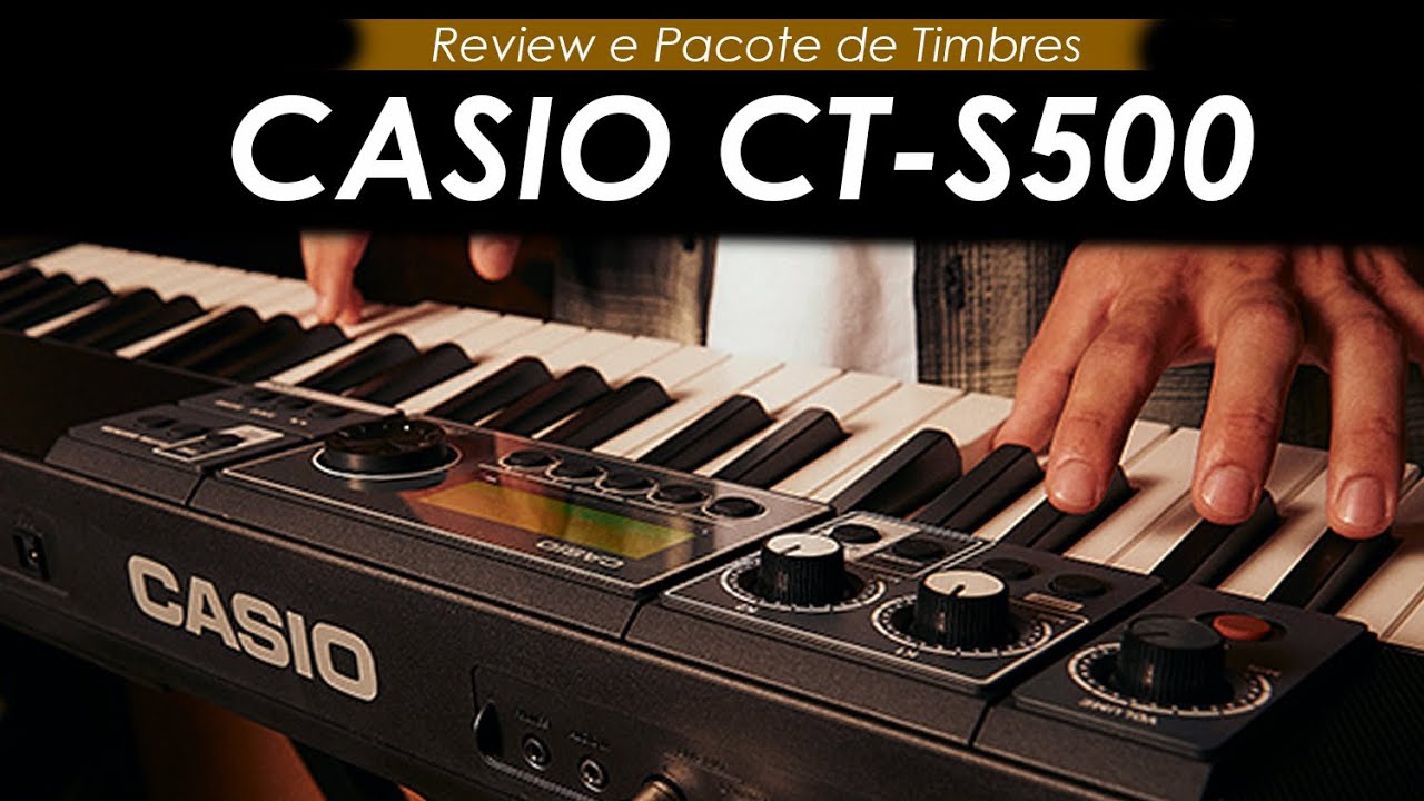 CASIO CT-S500, vale a pena? | Review e Pacote de Timbres