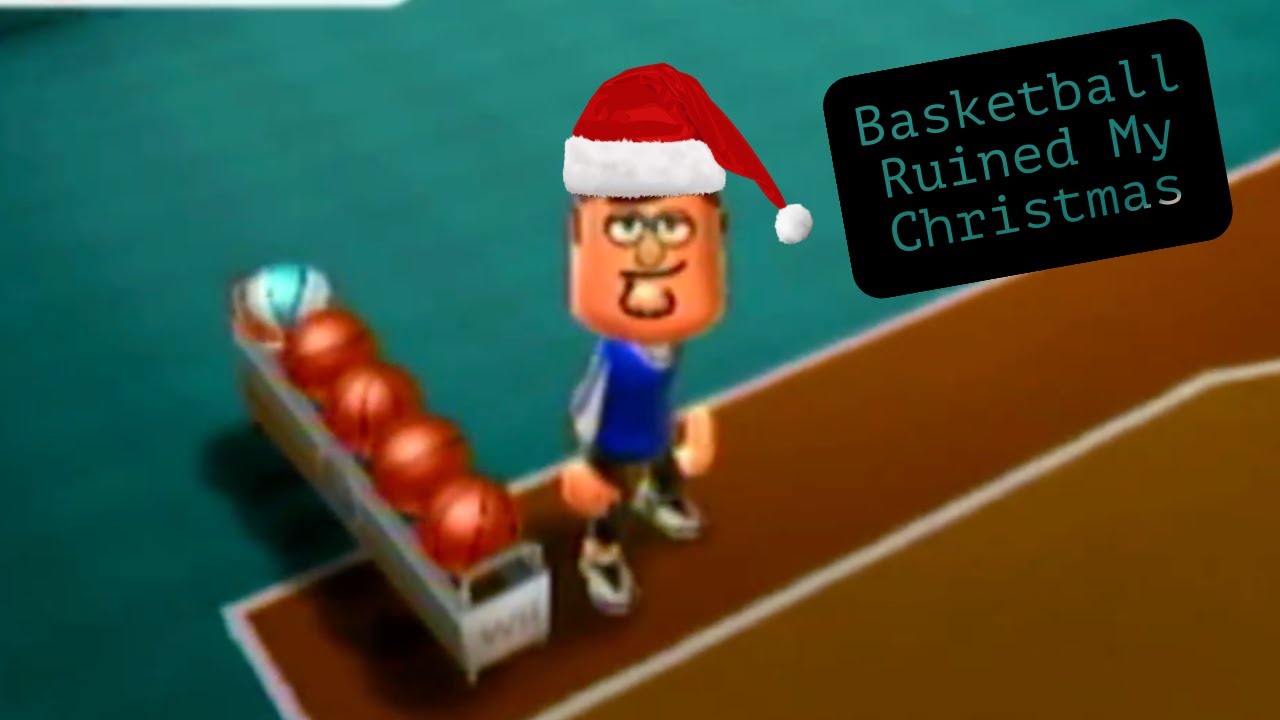 wii basketball ruined my christmas