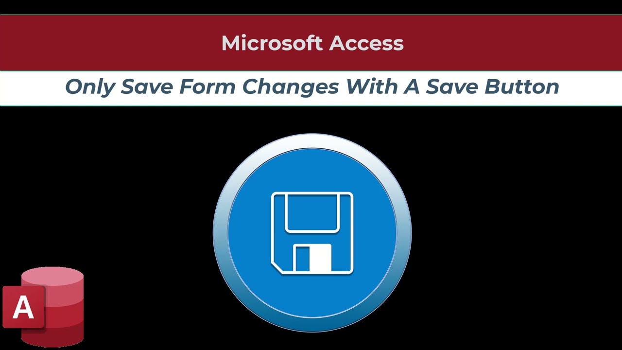 Microsoft Access - Only Save Form Changes With A Save Button