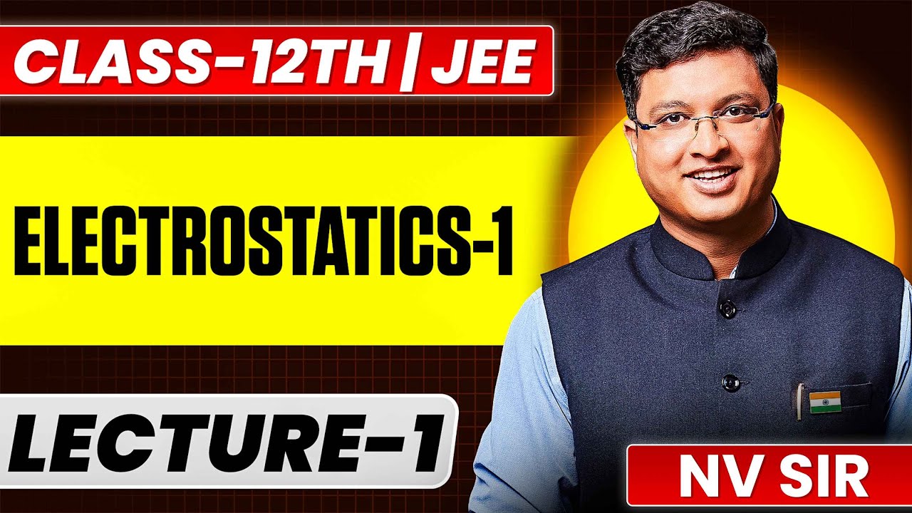 Electrostatics-1 (Lecture 01) - JEE Preparation | Nv Sir | JEE English Lecture