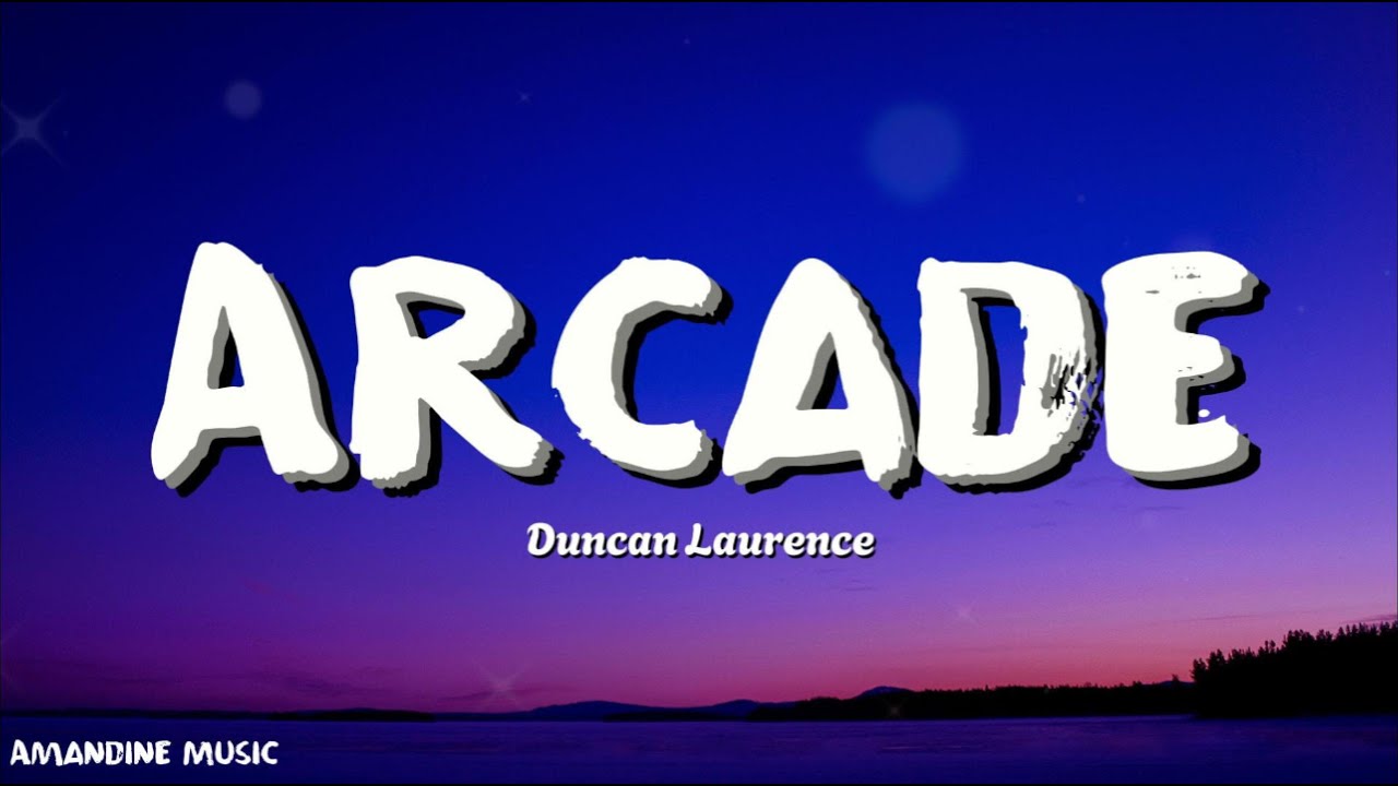 Duncan Laurence - Arcade (Lyrics) ft. FLETCHER