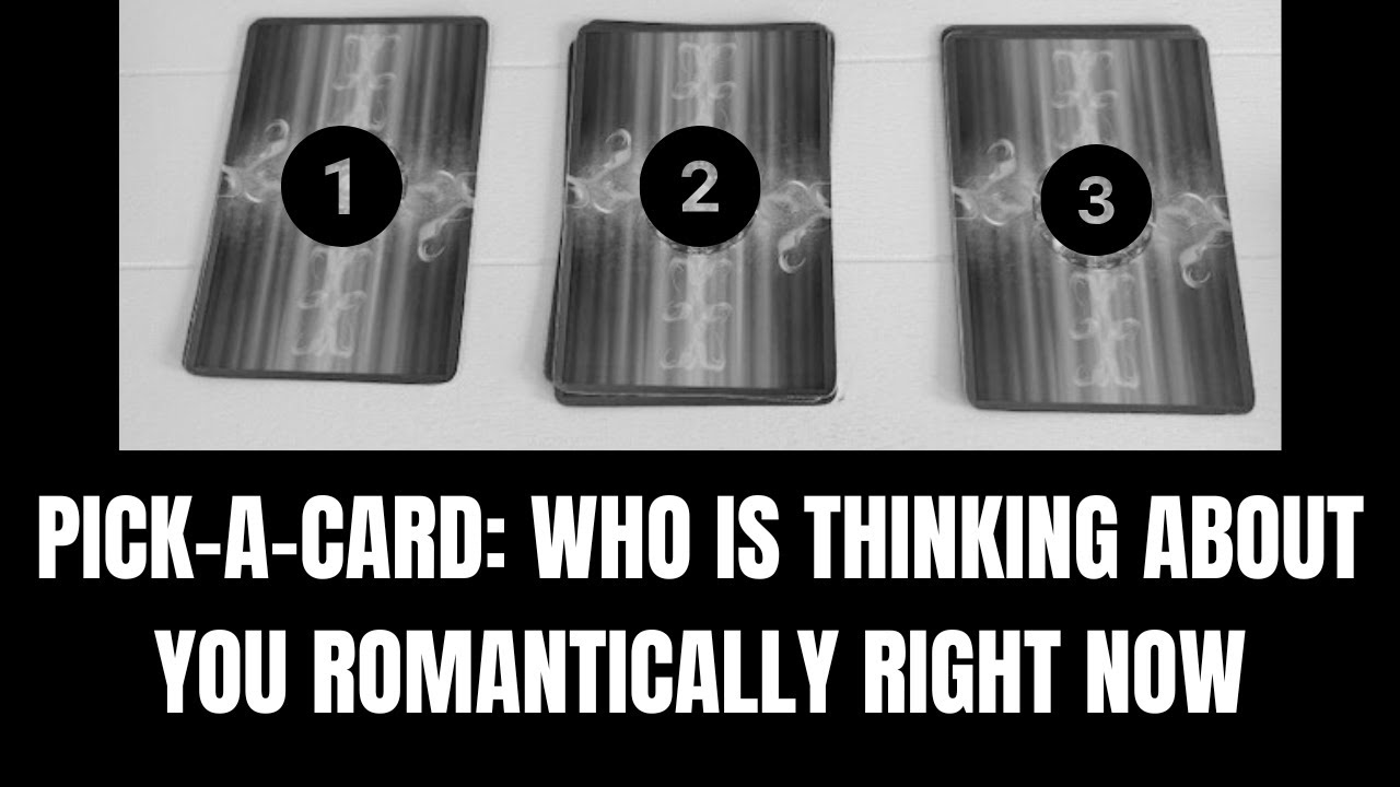 PICK-A-CARD: Who is thinking about you romantically right now & what are they going to do about it