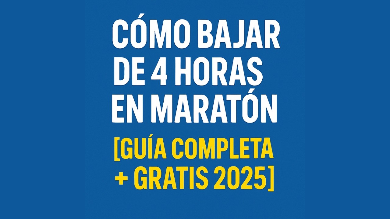🔥 Cómo Bajar de 4 Horas en Maratón [GUÍA COMPLETA + GRATIS 2025]
