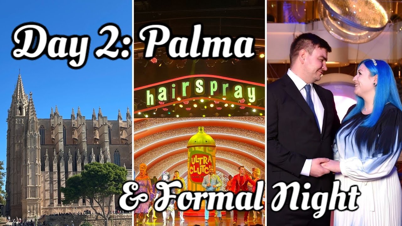 Symphony of the Seas Day 2 | Palma de Mallorca | Formal Night & Hairspray