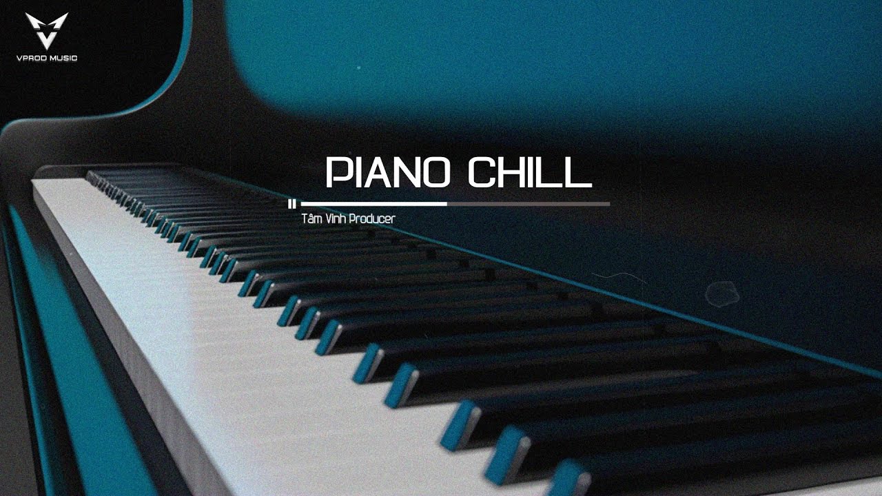 PIANO CHILL 2026 – Gia Điệu Piano Êm Dịu Cho Buổi Tối Không Lo Âu - Nghe Nhạc Cùng Tâm Vinh Producer