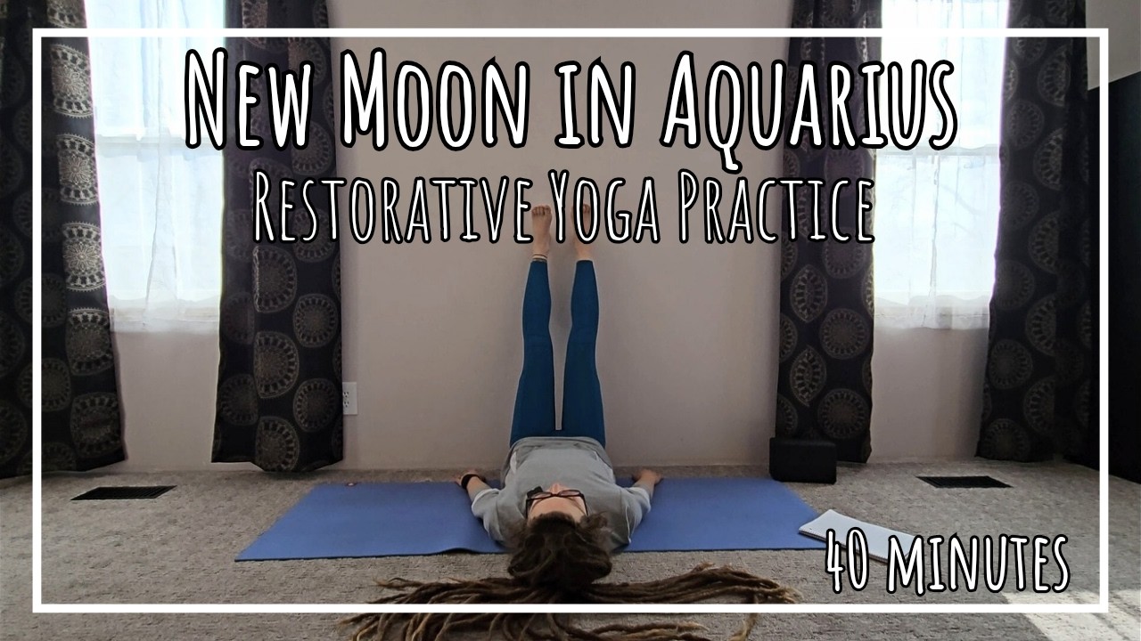 New Moon in Aquarius | Restorative Yoga & Box Breathing | 40 Minute Practice