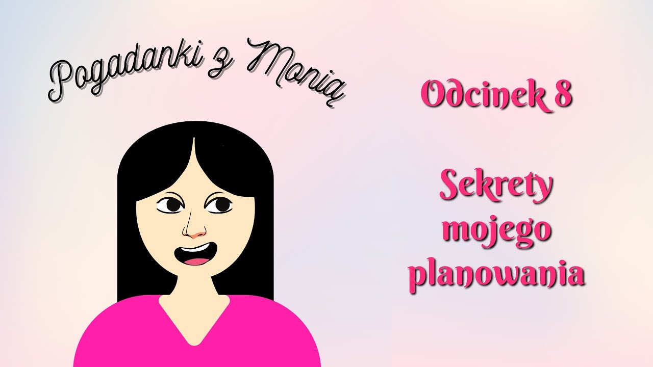 POGADANKI Z MONIĄ #8 - Sekrety mojego planowania